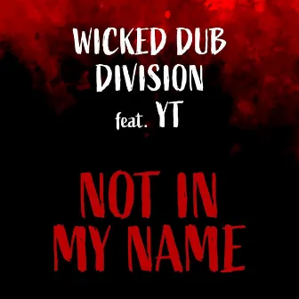 Not in My Name by Wicked Dub Division