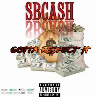 Gotta Respect It by Sbcash