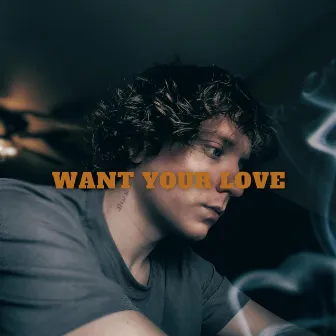 Want Your Love by Hunter Roberson