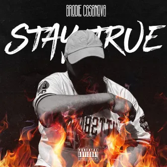 STAY TRUE by Brodie Casanova