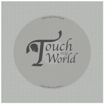 Touch My World LP by Dephzac