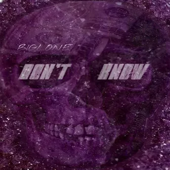 Don't Know by BIG LONE