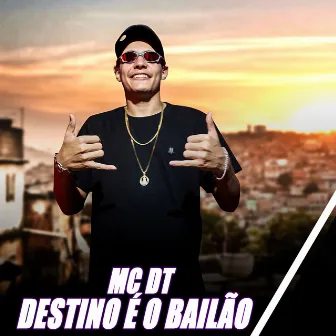 Destino É o Bailão by MC DT