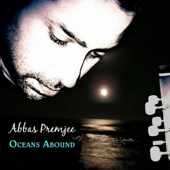 Oceans Abound by Abbas Premjee