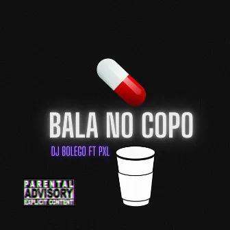 Bala No Copo by Pxl