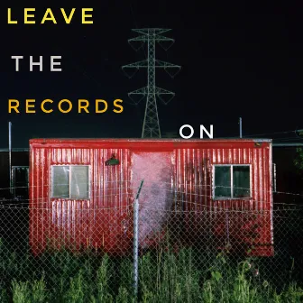 Leave the Records On by Communist Daughter