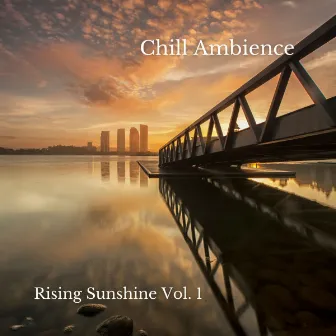 Chill Ambience: Rising Sunshine Vol. 1 by Coffee Shop Jazz Relax