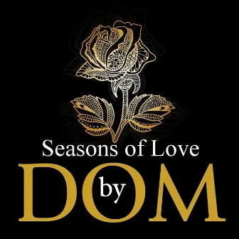 Seasons of Love by Dom