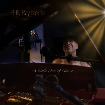 A Little Dose of Heaven by Billy Ray Norris