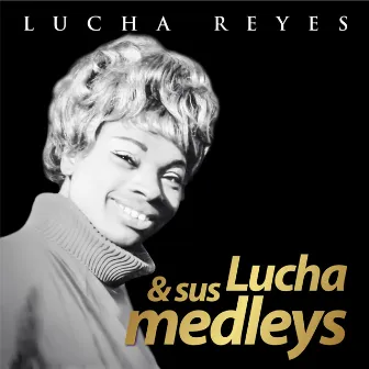 Lucha Reyes & Sus Medleys by Lucha Reyes