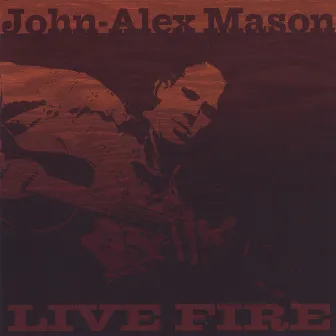 Live Fire by John-Alex Mason