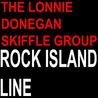 Rock Island Line by Lonnie Donegan & His Skiffle Group