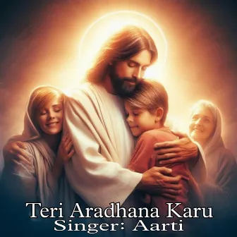 Teri Aradhana Karu by Aarti