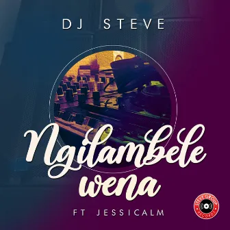 Ngilambele Wena by DJ Steve