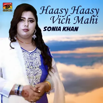 Haasy Haasy Vich Mahi - Single by Sonia Khan