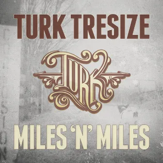 Miles 'N' Miles EP by Turk Tresize