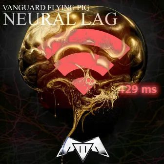 Neural Lag by Vanguard Flying Pig