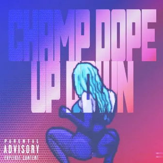 Up Down by Champ Dope