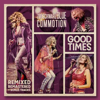 Good Times (Remixed, Remastered 2023 + Bonus Tracks) by Zoe Schwarz Blue Commotion