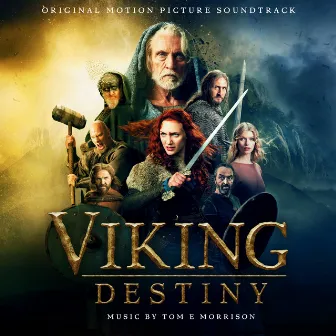 Viking Destiny (Original Motion Picture Soundtrack) by Tom E Morrison