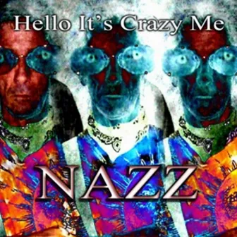 Hello It's Crazy Me by Nazz