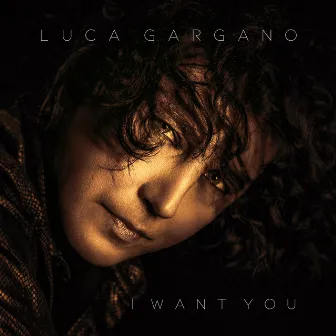 I Want You by Luca Gargano