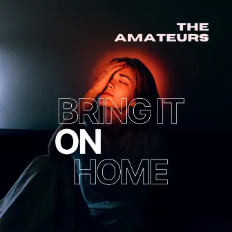 Bring It On Home by The Amateurs