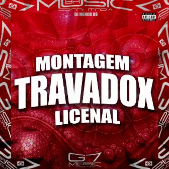 Montagem Travadox Licenal by DJ MENOR DS