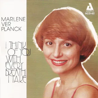 I Think of You with Every Breath I Take by Marlene Ver Planck