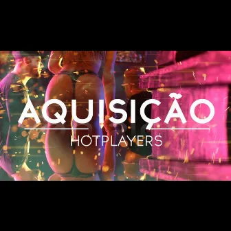 Aquisição by Hot Players