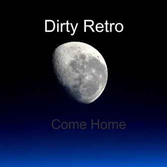 Come Home by Dirty Retro