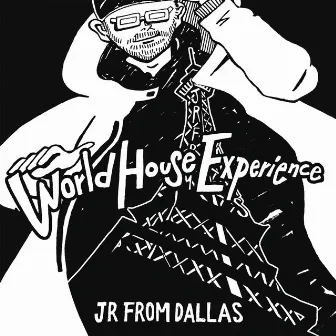 World House Experience LP by JR From Dallas