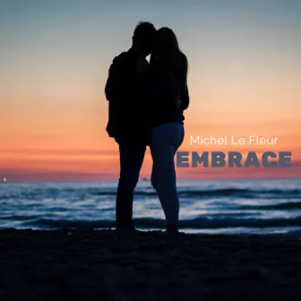 Embrace by Michel Le Fleur