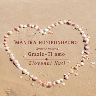 Mantra ho'oponopono (Grazie, Ti amo - Versione italiana) by Giovanni Nuti