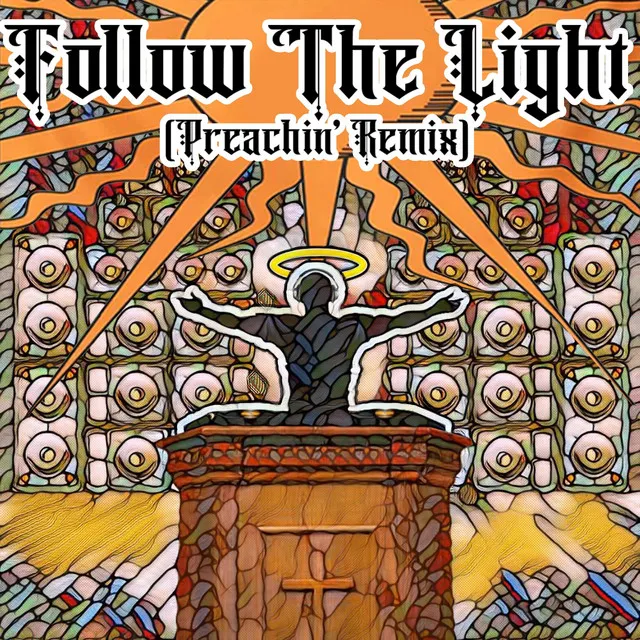 Follow the Light (Preachin' Remix)