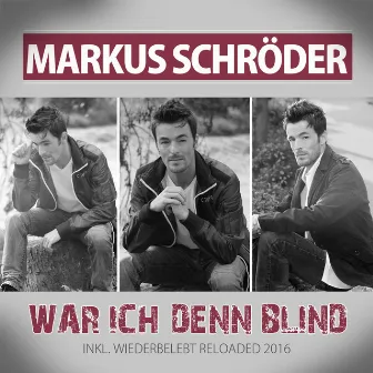 War ich denn blind (Wiederbelebt Reloaded 2016) by Markus Schröder