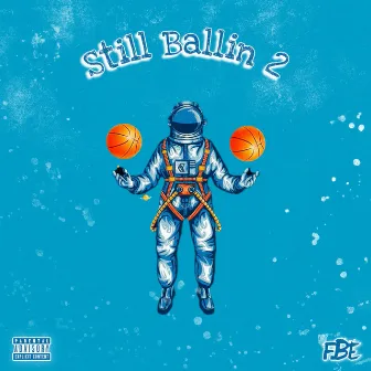 Still Ballin 2 by FBE JT