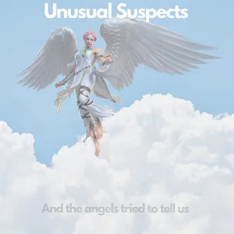 And The Angels Tried To Tell Us by Unusual Suspects