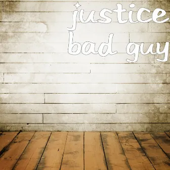 Bad Guy by Justice