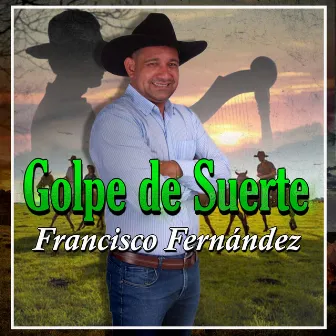 Golpe de Suerte by Francisco Fernández