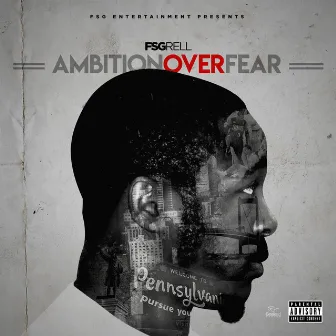 Ambition Over Fear by FSG Rell