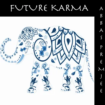 Future Karma by Abbas Premjee