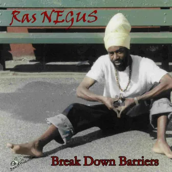 Break Down Barriers by Ras Negus