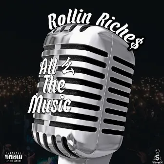 All 2 the Music by Rollin Riche$