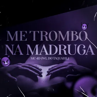 Me Trombo na Madruga by Dj wl do taquaril