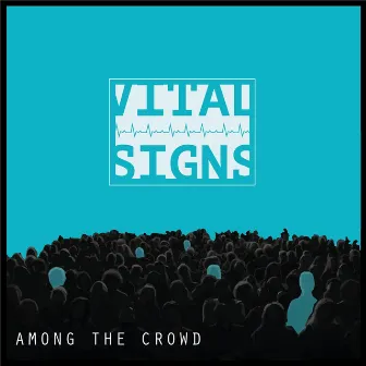 Among the Crowd by Vital Signs