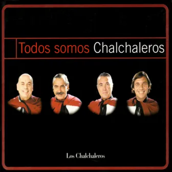 Todos Somos Chalchaleros by Los Chalchaleros