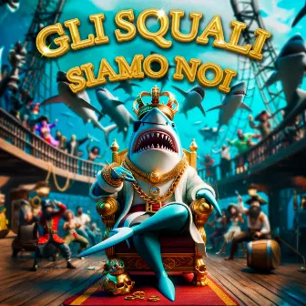 Gli squali siamo noi by Sharky Mc