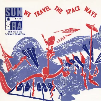 We Travel the Spaceways by Sun Ra