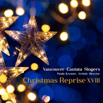 Christmas Reprise XVIII by Vancouver Cantata Singers